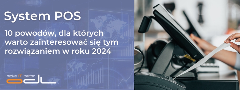 Powody, dla których warto wdrożyć w firmie system POS od marki ODL w 2024 roku