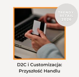 Wzrost roli marek D2C, customizacji, sprzedaży subskrypcyjnej - trendy retail 2026