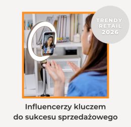 Influencer marketing zaważy o wynikach sprzedaży - trendy retail 2026