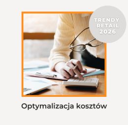 Optymalizacja kosztów - trendy retail 2026