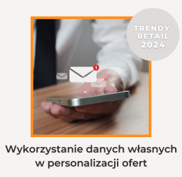 Efektywne wykorzystanie danych do personalizacji - trendy retail 2024